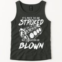 Its Nice To Be Stroked But Id Rather Be Blown Tank Top
