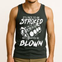 Its Nice To Be Stroked But Id Rather Be Blown Tank Top