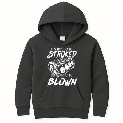 Its Nice To Be Stroked But Id Rather Be Blown Kids Hoodie