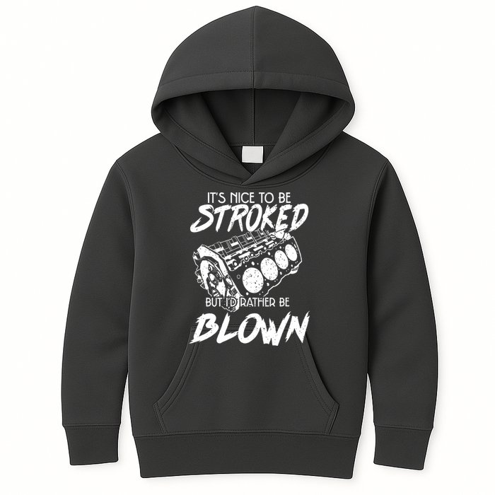 Its Nice To Be Stroked But Id Rather Be Blown Kids Hoodie