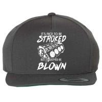 Its Nice To Be Stroked But Id Rather Be Blown Wool Snapback Cap