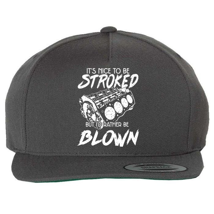 Its Nice To Be Stroked But Id Rather Be Blown Wool Snapback Cap