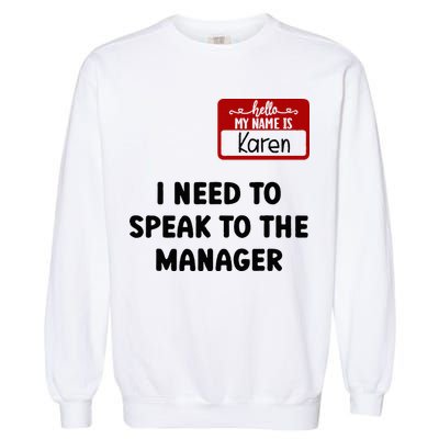 I Need To Speak to the Manager Halloween My Name Is Karen Garment-Dyed Sweatshirt