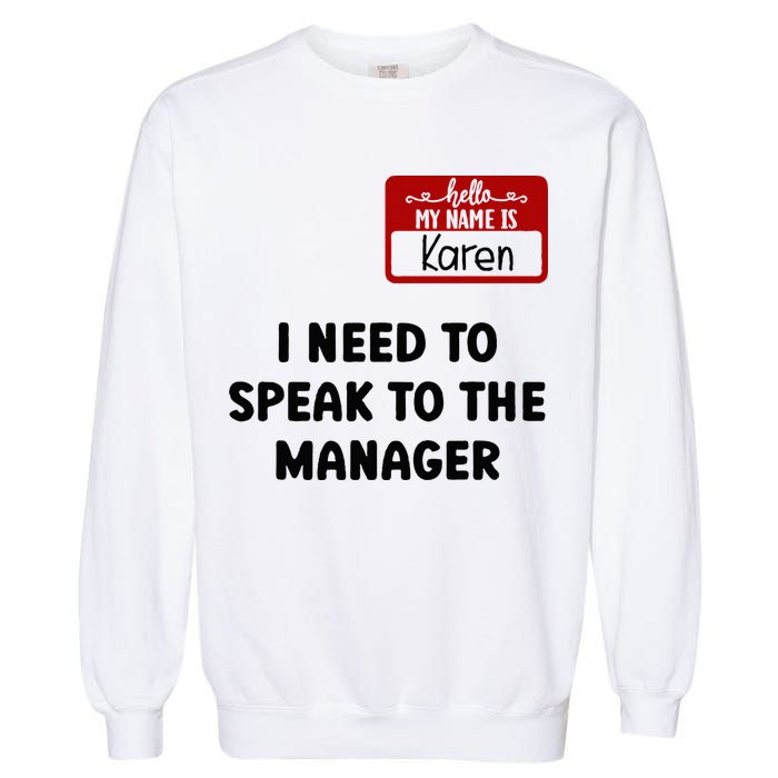 I Need To Speak to the Manager Halloween My Name Is Karen Garment-Dyed Sweatshirt