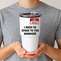 I Need To Speak to the Manager Halloween My Name Is Karen Tumbler