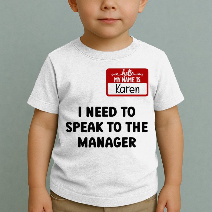 I Need To Speak to the Manager Halloween My Name Is Karen Toddler T-Shirt
