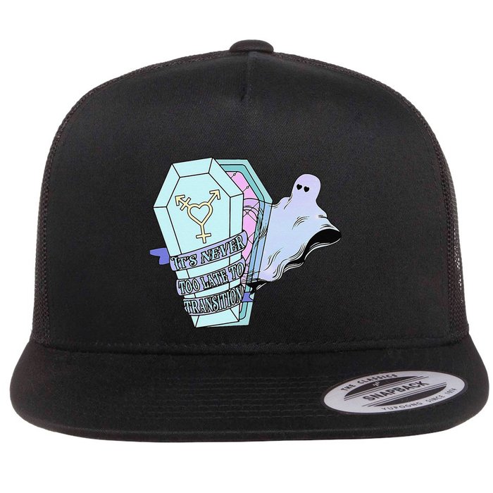 ItS Never Too Late To Transition Funny Design Flat Bill Trucker Hat