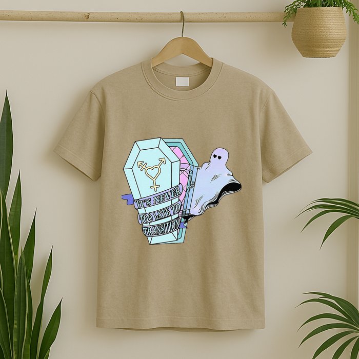 ItS Never Too Late To Transition Funny Design T-Shirt