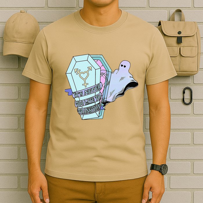 ItS Never Too Late To Transition Funny Design T-Shirt