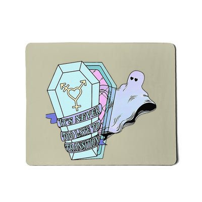 ItS Never Too Late To Transition Funny Design Mousepad