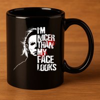 Im Nicer Than My Face Looks Spooky Halloween 11oz C Handle Ceramic Mug
