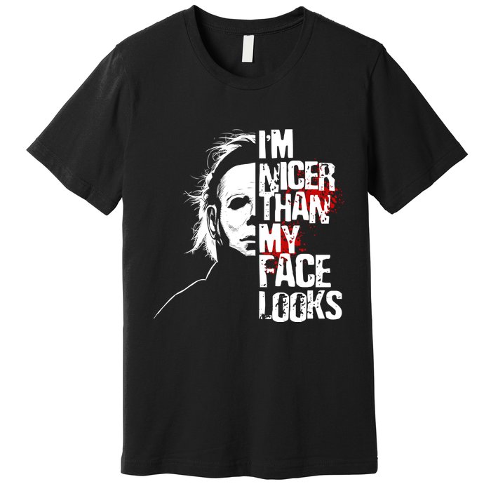 Im Nicer Than My Face Looks Spooky Halloween Premium T-Shirt