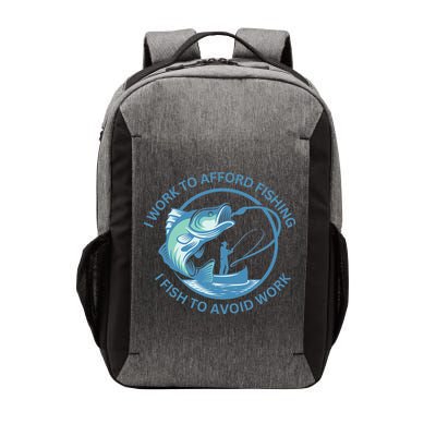 I Need To Work To Afford Fishing I Fish To Avoid Work Vector Backpack