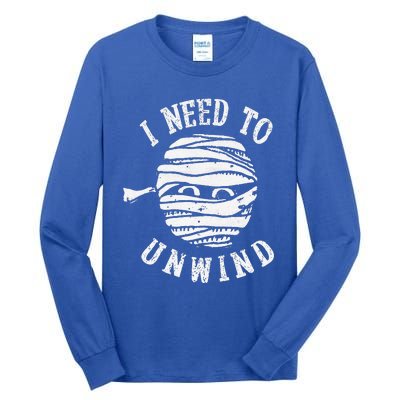 I Need To Unwind Funny Halloween Mummy Scary Premium Tall Long Sleeve T-Shirt