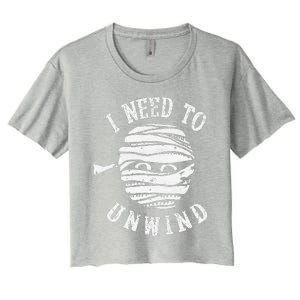 I Need To Unwind Funny Halloween Mummy Scary Premium Women's Crop Top Tee