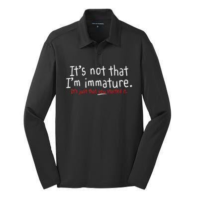 Its Not That Im Immature Funny Humor Sarcasm Saying Silk Touch Performance Long Sleeve Polo