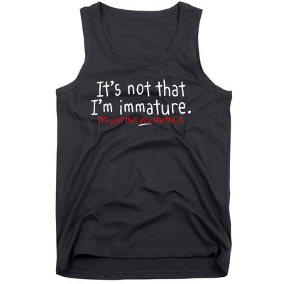 Its Not That Im Immature Funny Humor Sarcasm Saying Tank Top