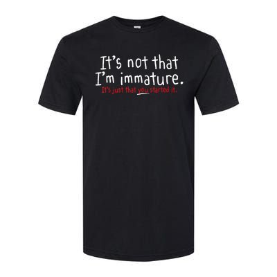 Its Not That Im Immature Funny Humor Sarcasm Saying Softstyle CVC T-Shirt