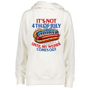 ItS Not The 4th Of July Until My Weiner Comes Out Hot Dog Womens Funnel Neck Pullover Hood