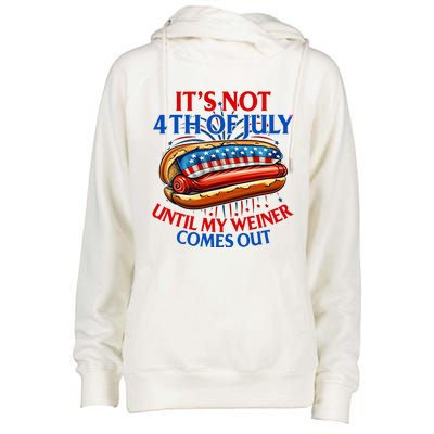 ItS Not The 4th Of July Until My Weiner Comes Out Hot Dog Womens Funnel Neck Pullover Hood