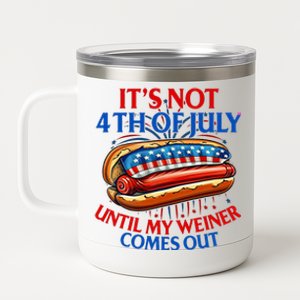 ItS Not The 4th Of July Until My Weiner Comes Out Hot Dog 12 oz Stainless Steel Tumbler Cup