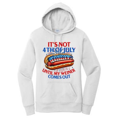 ItS Not The 4th Of July Until My Weiner Comes Out Hot Dog Women's Pullover Hoodie