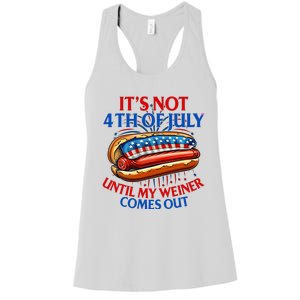 ItS Not The 4th Of July Until My Weiner Comes Out Hot Dog Women's Racerback Tank