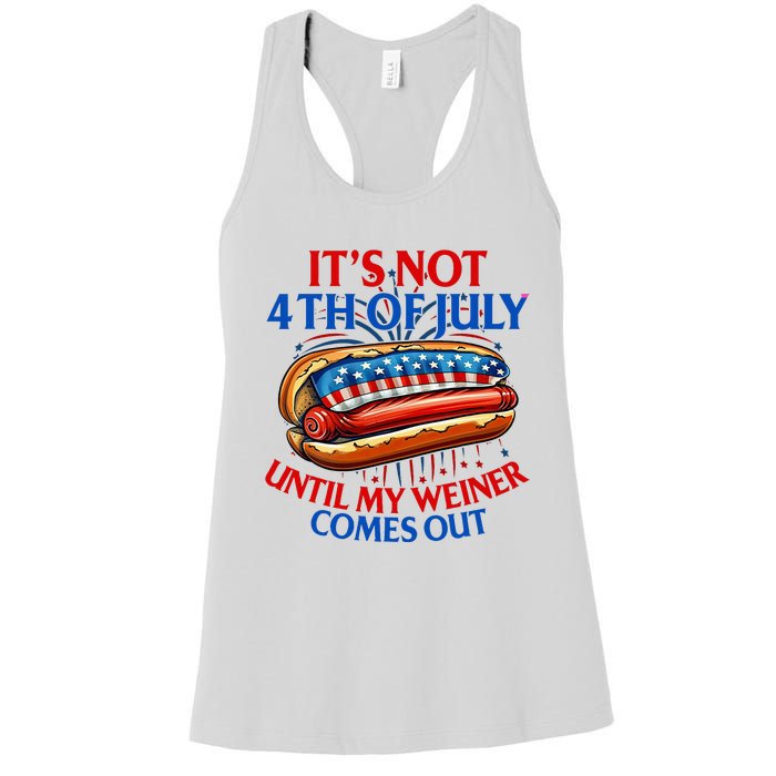 ItS Not The 4th Of July Until My Weiner Comes Out Hot Dog Women's Racerback Tank