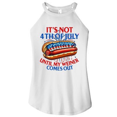 ItS Not The 4th Of July Until My Weiner Comes Out Hot Dog Women's Perfect Tri Rocker Tank