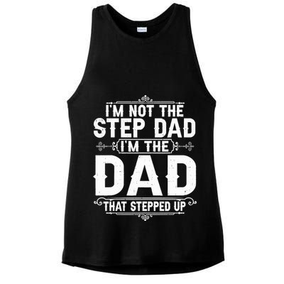 Im Not The Step Dad Im The Dad That Stepped Up Fathers Day Ladies PosiCharge Tri-Blend Wicking Tank