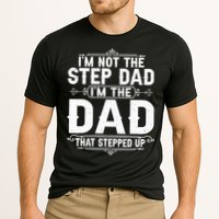 Im Not The Step Dad Im The Dad That Stepped Up Fathers Day Performance Shirt