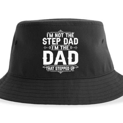 Im Not The Step Dad Im The Dad That Stepped Up Fathers Day Sustainable Bucket Hat