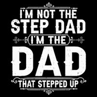 Im Not The Step Dad Im The Dad That Stepped Up Fathers Day Drawstring Bag