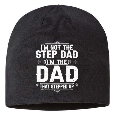 Im Not The Step Dad Im The Dad That Stepped Up Fathers Day Sustainable Beanie