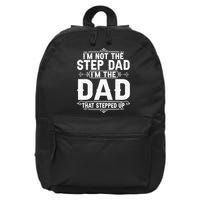 Im Not The Step Dad Im The Dad That Stepped Up Fathers Day 16 in Basic Backpack