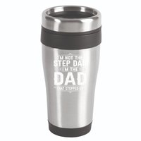 Im Not The Step Dad Im The Dad That Stepped Up Fathers Day 16oz Travel Tumbler