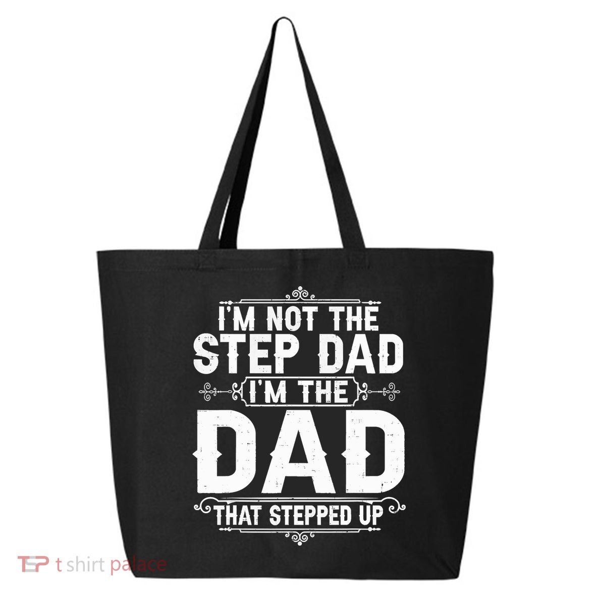 Im Not The Step Dad Im The Dad That Stepped Up Fathers Day 25L Jumbo Tote