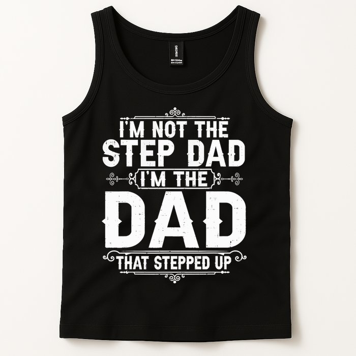 Im Not The Step Dad Im The Dad That Stepped Up Fathers Day Tank Top