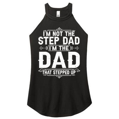 Im Not The Step Dad Im The Dad That Stepped Up Fathers Day Women's Perfect Tri Rocker Tank