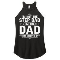 Im Not The Step Dad Im The Dad That Stepped Up Fathers Day Women's Perfect Tri Rocker Tank