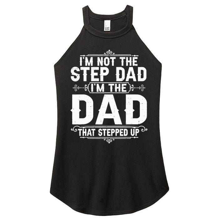 Im Not The Step Dad Im The Dad That Stepped Up Fathers Day Women's Perfect Tri Rocker Tank
