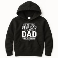 Im Not The Step Dad Im The Dad That Stepped Up Fathers Day Kids Hoodie