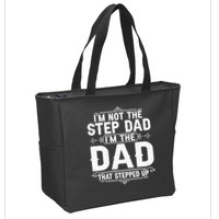 Im Not The Step Dad Im The Dad That Stepped Up Fathers Day Zip Tote Bag