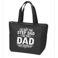 Im Not The Step Dad Im The Dad That Stepped Up Fathers Day Zip Tote Bag