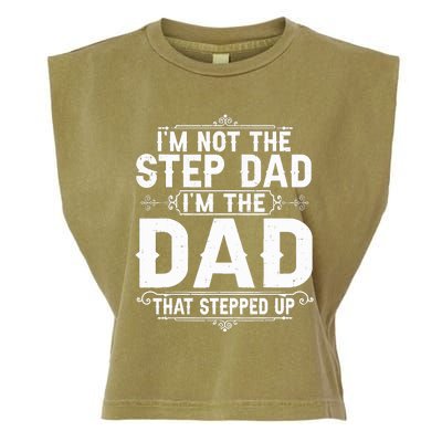 Im Not The Step Dad Im The Dad That Stepped Up Fathers Day Garment-Dyed Women's Muscle Tee