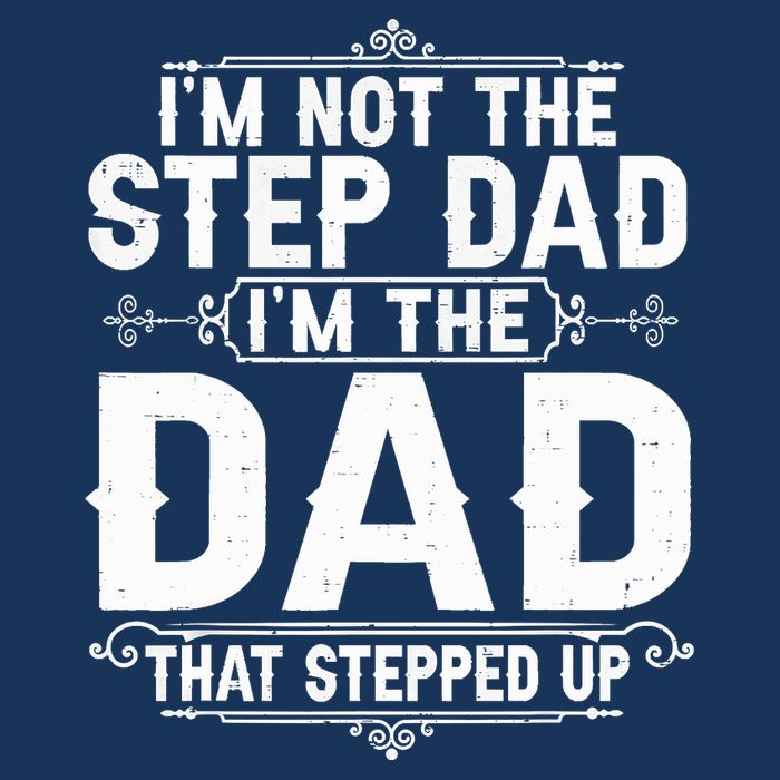 Im Not The Step Dad Im The Dad That Stepped Up Fathers Day Infant Baby Jersey Bodysuit