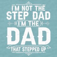 Im Not The Step Dad Im The Dad That Stepped Up Fathers Day Sueded Cloud Jersey T-Shirt
