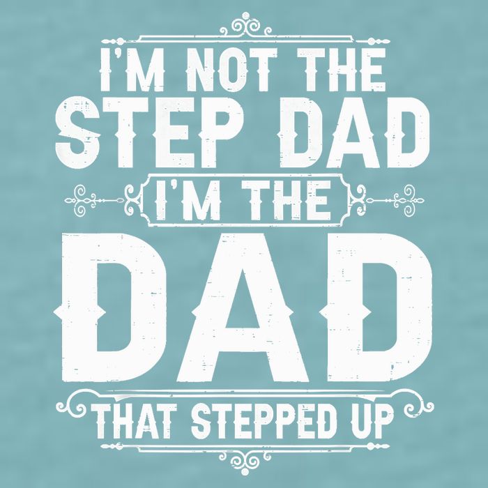 Im Not The Step Dad Im The Dad That Stepped Up Fathers Day Sueded Cloud Jersey T-Shirt