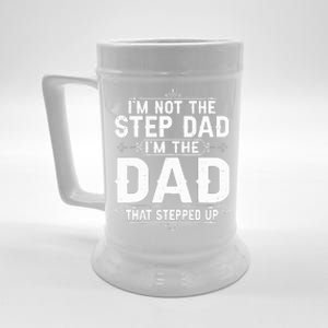 Im Not The Step Dad Im The Dad That Stepped Up Fathers Day Beer Stein