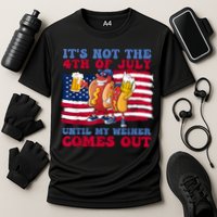 Its Not The 4th Of July Until My Weiner Comes Out Graphic Performance Shirt
